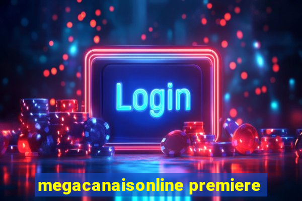 megacanaisonline premiere